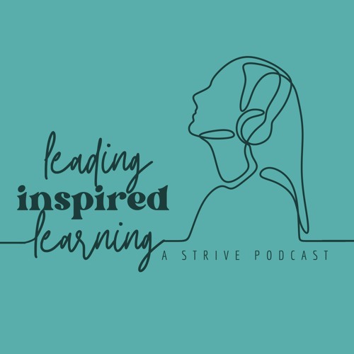 Leading Inspired Learning: A Strive Podcast’s avatar