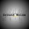 Ground Noise