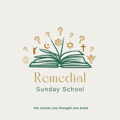 Remedial Sunday School Podcast