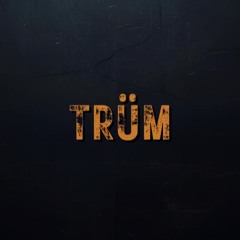 TRÜm