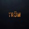 TRÜm