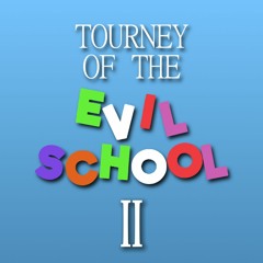 Tourney of the: EVIL SCHOOL 2