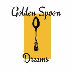 Golden Spoon Dreams