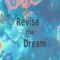 Revise the Dream