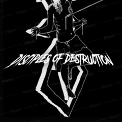 Disciples of Destruction