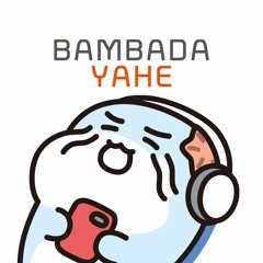 BAMBADA YAHE
