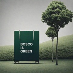 Bosco Is Green