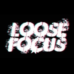 Loose Focus