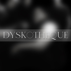 DYSKOTHEQUE