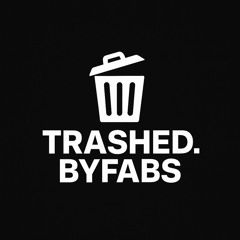 Trashed.byfabs