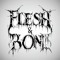 Flesh & Bone