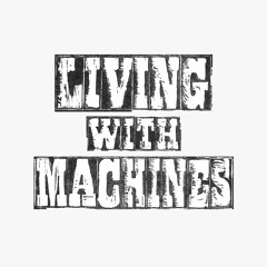 Living with Machines