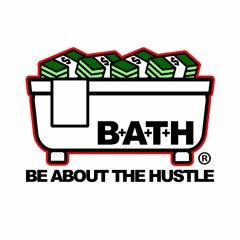 B+A+T+H: BE ABOUT THE HUSTLE