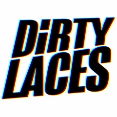 Dirty Laces