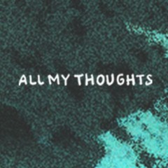 all my thoughts