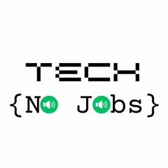 Tech {No Jobs}