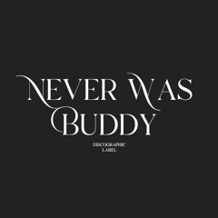 Never Was Buddy