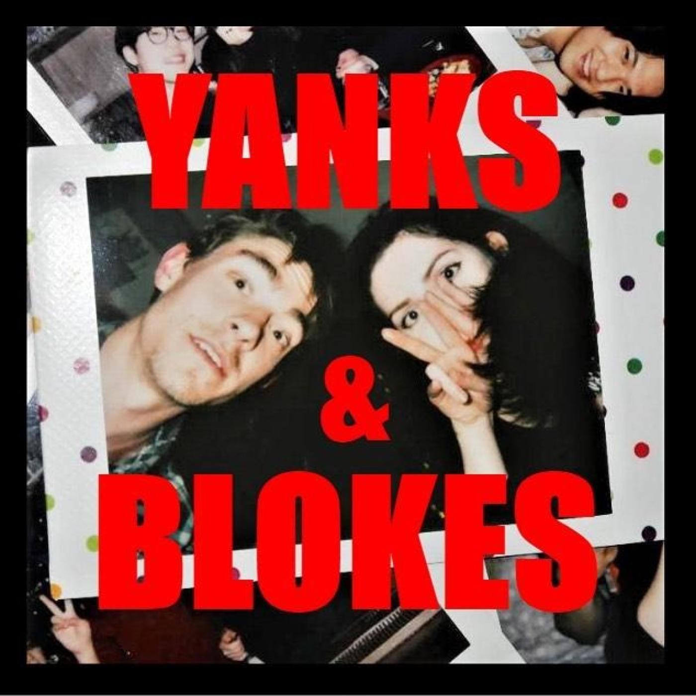 Yanks and Blokes