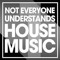Not Everyone Understands House Music! (@ria)