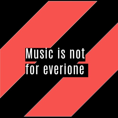 music is not for everyone’s avatar