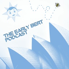 Early Bert Podcast™️