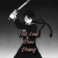 Old Soul Dies Young