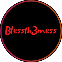 Blessth3Mess