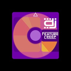 DJ Feature Creep