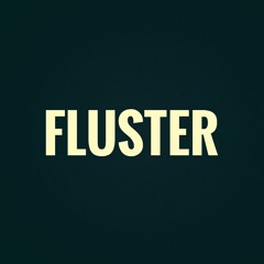 FLUSTER