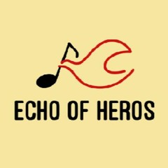 ECHO OF HEROS (Repost & Promotion)