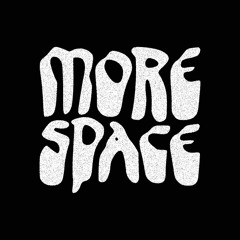 MORE SPACE