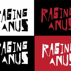 Raging Anus