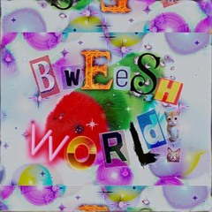 Bweesh  World