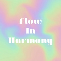 Flow in Harmony