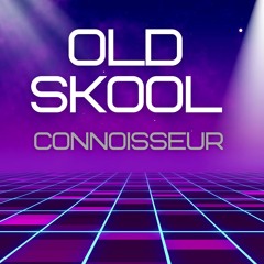 Old Skool Connoisseur