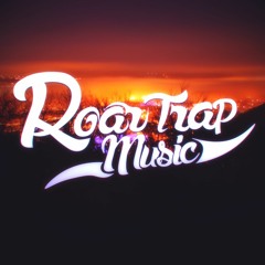 Roar Trap Music