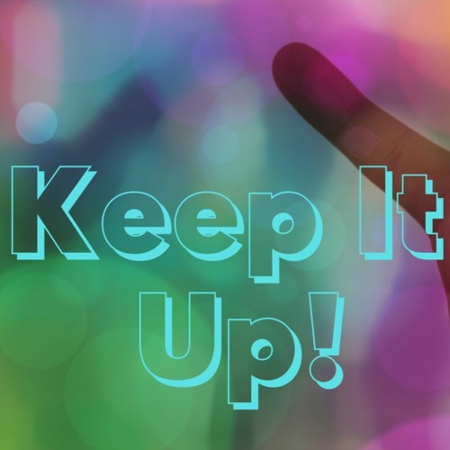 Keep It Up!’s avatar