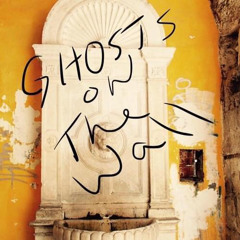 Ghosts on the Wall