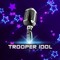Trooper Idol