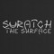 Scratch the Surface
