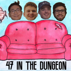 47 IN THE DUNGEON