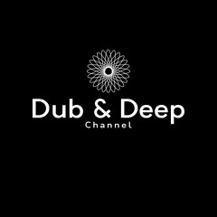 Dub & Deep Channel