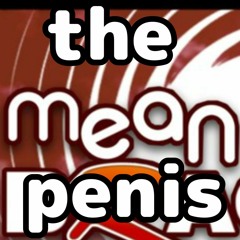 the mean penis