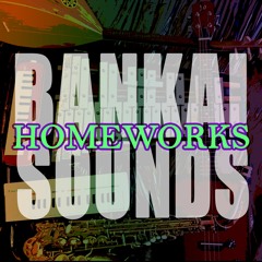 Bankaisounds Homeworks