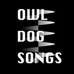 Owl Dog Songs