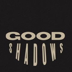 GoodShadows