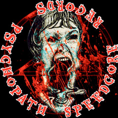 PSYCHOPATH  SPEEDCORE  RECORDS