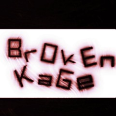Broken Kage