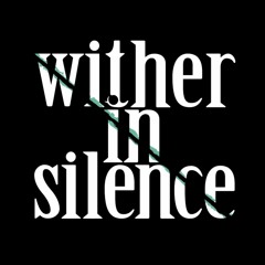 Wither in Silence