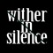 Wither in Silence